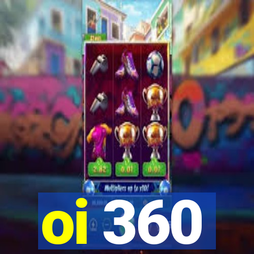 oi 360